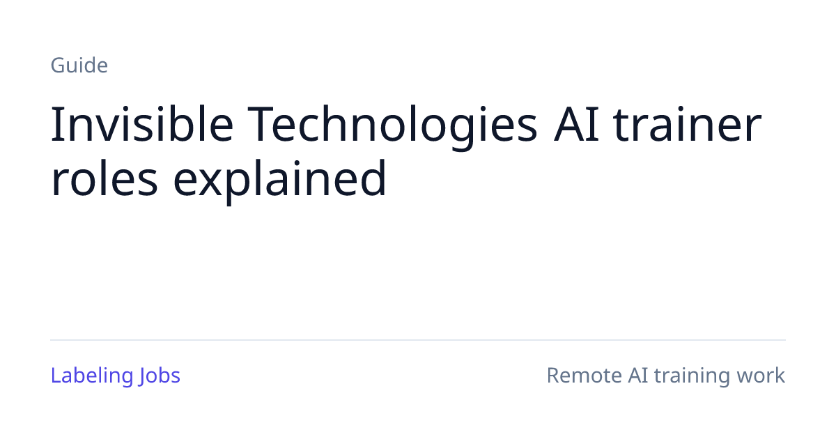 Invisible Technologies AI Trainer Roles: Types, Pay and Meridial