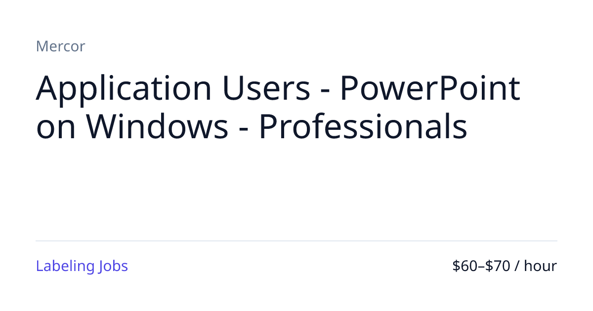 PowerPoint Application Users at Mercor: $60–70/hr, Remote